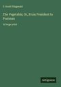 F. Scott Fitzgerald: The Vegetable; Or, From President to Postman, Buch