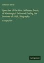 Jefferson Davis: Speeches of the Hon. Jefferson Davis, of Mississippi; Delivered During the Summer of 1858, Biography, Buch