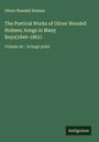 Oliver Wendell Holmes: The Poetical Works of Oliver Wendell Holmes; Songs in Many Keys(1849-1861), Buch