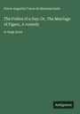 Pierre Augustin Caron De Beaumarchais: The Follies of a Day; Or, The Marriage of Figaro, A comedy, Buch
