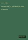 Jos. E. Badger: Outlaw Jack; Or, the Mountain Devil, Buch