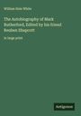 William Hale White: The Autobiography of Mark Rutherford, Edited by his friend Reuben Shapcott, Buch