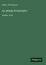 Finley Peter Dunne: Mr. Dooley's Philosophy, Buch
