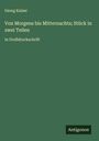 Georg Kaiser: Von Morgens bis Mitternachts; Stück in zwei Teilen, Buch