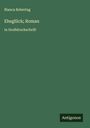 Bianca Bobertag: Eheglück; Roman, Buch