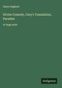 Dante Alighieri: Divine Comedy, Cary's Translation, Paradise, Buch