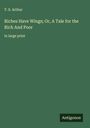 T. S. Arthur: Riches Have Wings; Or, A Tale for the Rich And Poor, Buch