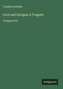 Friedrich Schiller: Love and Intrigue; A Tragedy, Buch