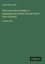 Louisa May Alcott: The Louisa Alcott Reader; A Supplementary Reader for the Fourth Year of School, Buch