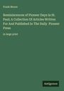Frank Moore: Reminiscences of Pioneer Days in St. Paul; A Collection Of Articles Written For And Published In The Daily Pioneer Press, Buch