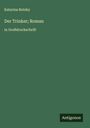 Katarina Botsky: Der Trinker; Roman, Buch