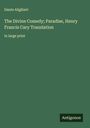 Dante Alighieri: The Divine Comedy; Paradise, Henry Francis Cary Translation, Buch