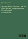 Heinrich von Kleist: Das Käthchen von Heilbronn: Oder, die Feuerprobe; Ein großes historisches Ritterschauspiel, Buch