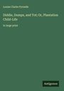Louise Clarke Pyrnelle: Diddie, Dumps, and Tot; Or, Plantation Child-Life, Buch