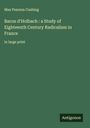 Max Pearson Cushing: Baron d'Holbach : a Study of Eighteenth Century Radicalism in France, Buch