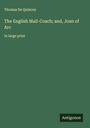 Thomas De Quincey: The English Mail-Coach; and, Joan of Arc, Buch