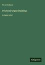 W. E. Dickson: Practical Organ Building, Buch