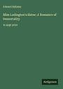 Edward Bellamy: Miss Ludington's Sister; A Romance of Immortality, Buch