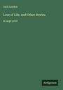 Jack London: Love of Life, and Other Stories, Buch