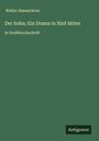 Walter Hasenclever: Der Sohn; Ein Drama in fünf Akten, Buch