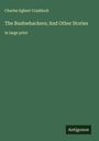 Charles Egbert Craddock: The Bushwhackers; And Other Stories, Buch