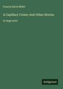 Francis Davis Millet: A Capillary Crime; And Other Stories, Buch