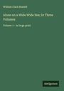 William Clark Russell: Alone on a Wide Wide Sea; In Three Volumes, Buch