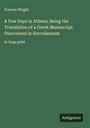 Frances Wright: A Few Days in Athens; Being the Translation of a Greek Manuscript Discovered in Herculaneum, Buch
