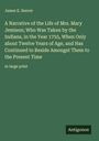 James E. Seaver: A Narrative of the Life of Mrs. Mary Jemison; Who Was Taken by the Indians, in the Year 1755, When Only about Twelve Years of Age, and Has Continued to Reside Amongst Them to the Present Time, Buch
