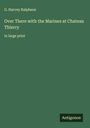 G. Harvey Ralphson: Over There with the Marines at Chateau Thierry, Buch