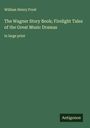 William Henry Frost: The Wagner Story Book; Firelight Tales of the Great Music Dramas, Buch