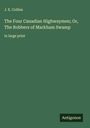 J. E. Collins: The Four Canadian Highwaymen; Or, The Robbers of Markham Swamp, Buch