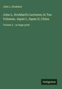 John L. Stoddard: John L. Stoddard's Lectures; In Ten Volumes, Japan I, Japan II, China, Buch