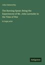 John Galsworthy: The Burning Spear; Being the Experiences of Mr. John Lavender in the Time of War, Buch