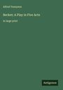 Alfred Tennyson: Becket; A Play in Five Acts, Buch