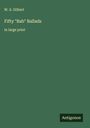 W. S. Gilbert: Fifty "Bab" Ballads, Buch