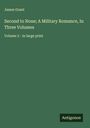 James Grant: Second to None; A Military Romance, In Three Volumes, Buch