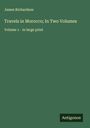 James Richardson: Travels in Morocco; In Two Volumes, Buch