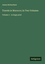 James Richardson: Travels in Morocco; In Two Volumes, Buch