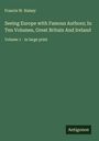 Francis W. Halsey: Seeing Europe with Famous Authors; In Ten Volumes, Great Britain And Ireland, Buch