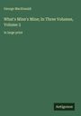 George Macdonald: What's Mine's Mine; In Three Volumes, Volume 3, Buch
