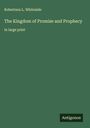 Robertson L. Whiteside: The Kingdom of Promise and Prophecy, Buch