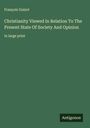 François Guizot: Christianity Viewed In Relation To The Present State Of Society And Opinion, Buch