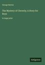 George Barton: The Mystery of Cleverly; A Story for Boys, Buch