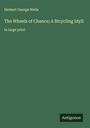 H. G. Wells: The Wheels of Chance; A Bicycling Idyll, Buch