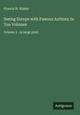 Francis W. Halsey: Seeing Europe with Famous Authors; In Ten Volumes, Buch