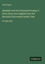John Payne: Alaeddin and the Enchanted Lamp; A Story Done into English from the Recently Discovered Arabic Text, Buch