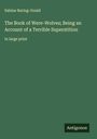 Sabine Baring-Gould: The Book of Were-Wolves; Being an Account of a Terrible Superstition, Buch