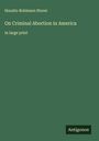 Horatio Robinson Storer: On Criminal Abortion in America, Buch
