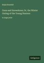 Ralph Bonehill: Guns and Snowshoes; Or, the Winter Outing of the Young Hunters, Buch